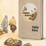 «El impulso de decir» de Pablo Baca y los procesos creativos